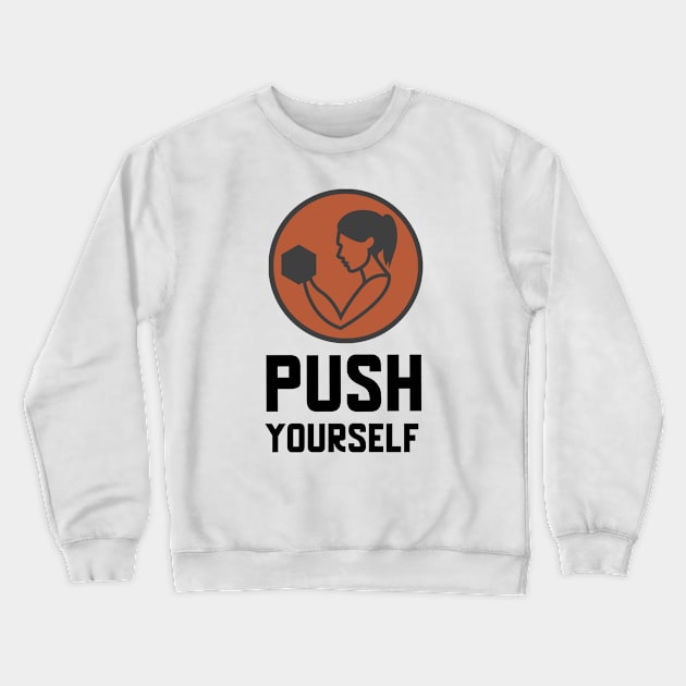 Push Yourself Crewneck Sweatshirt by Jitesh Kundra